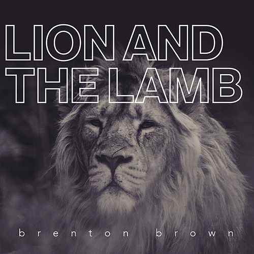 Lion and The Lamb (single) by Brenton Brown