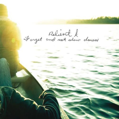 Forget And Not Slow Down (single) by Relient K