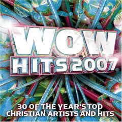 WOW Hits 2007 Disc 1 Album Review by Various Artists - "WOW" Series