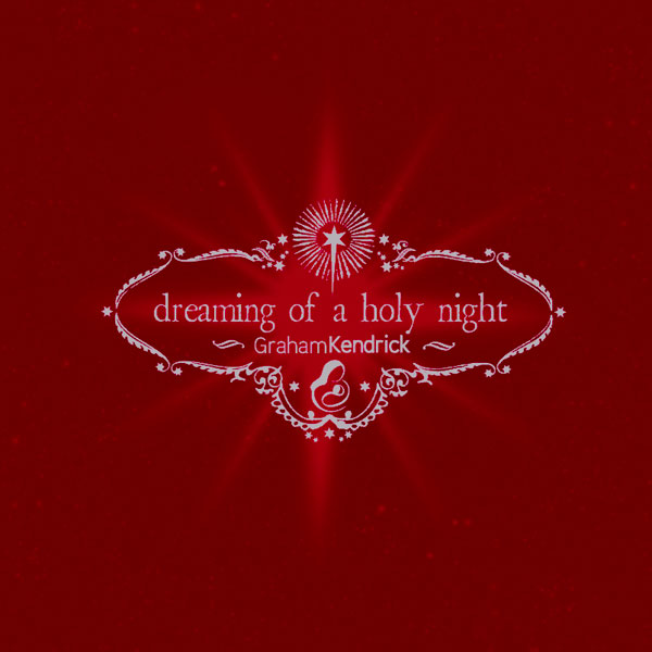 Dreaming Of A Holy Night by Graham Kendrick