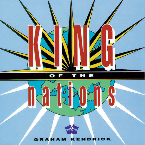 King Of The Nations by Graham Kendrick