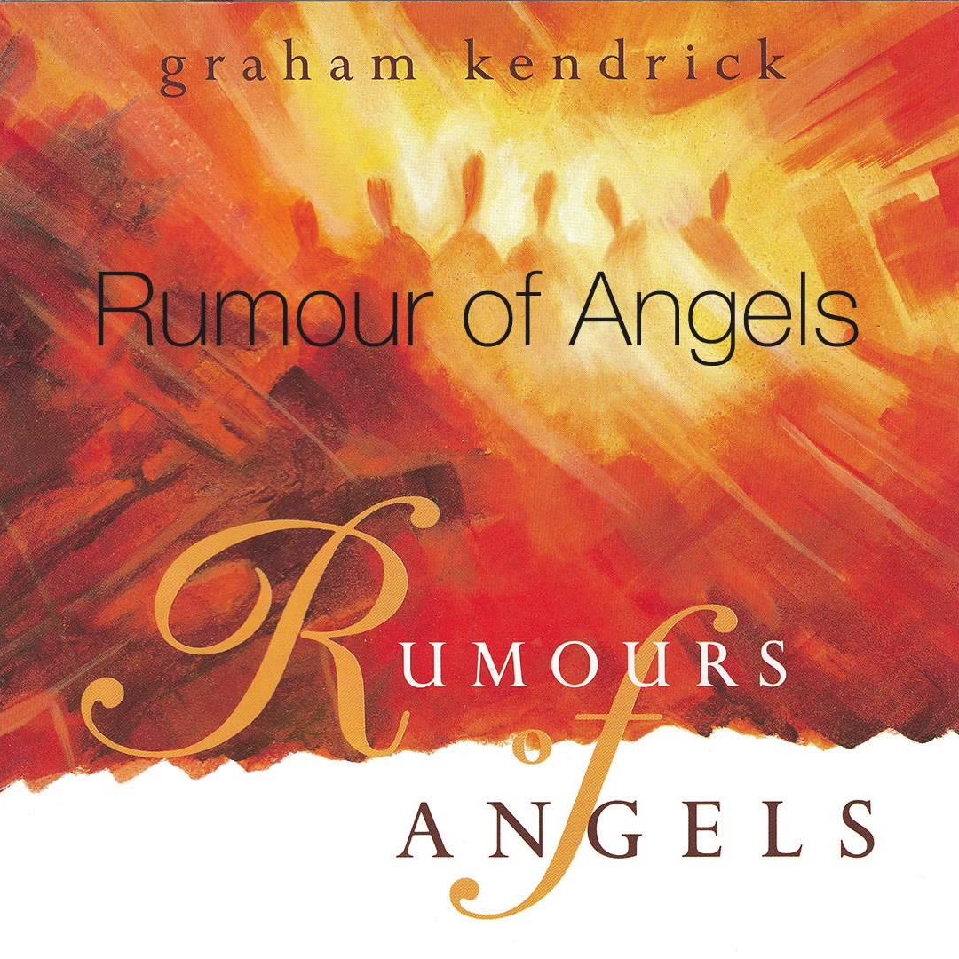 Rumours Of Angels by Graham Kendrick