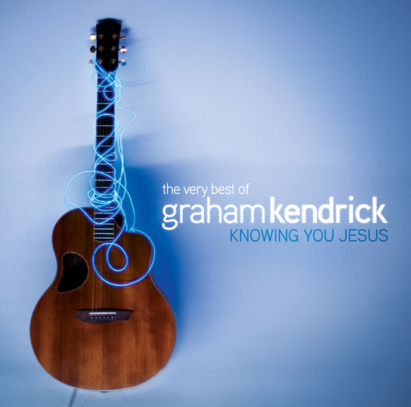 The Very Best Of Graham Kendrick by Graham Kendrick