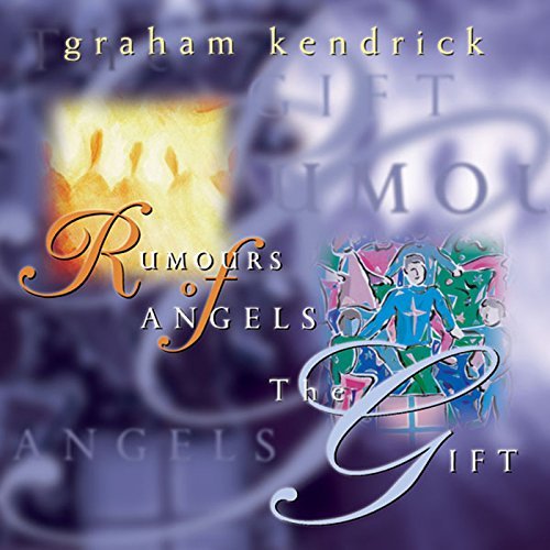 Rumours of Angels / The Gift Double CD Disc 1 by Graham Kendrick