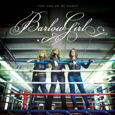 How Can We Be Silent Album Review by BarlowGirl