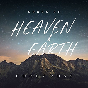 Songs of Heaven and Earth (Live) by Corey Voss