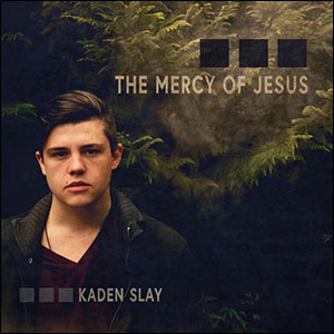 The Mercy of Jesus by Kaden Slay
