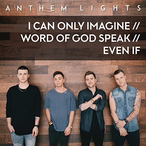 MercyMe Medley - I Can Only Imagine / Word of God Speak / Even If (Single) by Anthem Lights