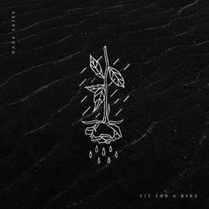 Dark Skies by Fit For A King