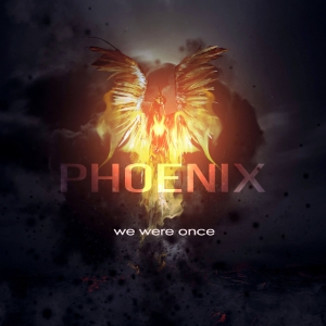 Phoenix by We Were Once