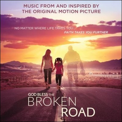 God Bless the Broken Road (Music From and Inspired by The Original Motion Picture) by Various Artists - Soundtracks