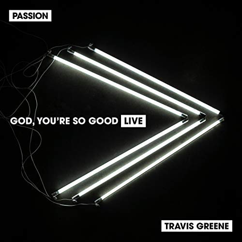 God, Your So Good (feat. Travis Greene) (Single) by Passion