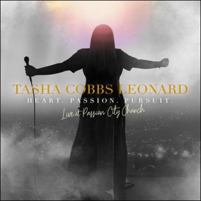 Heart. Passion. Pursuit. (Live at Passion City Church) by Tasha Cobbs Leonard