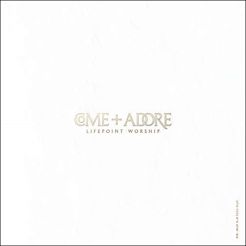Come And Adore EP by Lifepoint Worship
