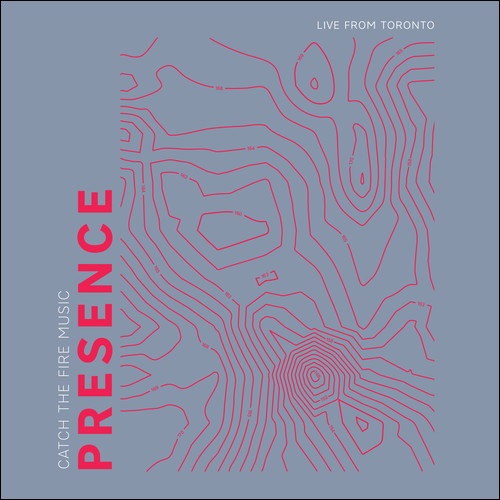 Presence (Live From Toronto) by Catch The Fire Music