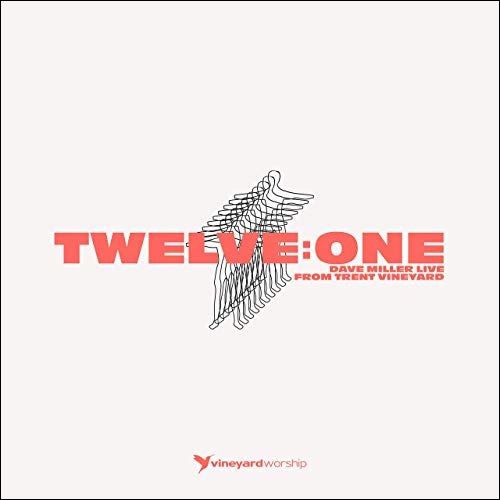 Twelve:One (Dave Miller Live From Trent Vineyard) by Vineyard Worship