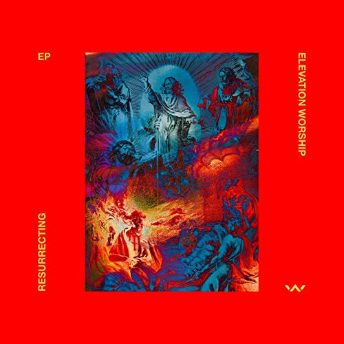 Resurrecting EP by Elevation Worship