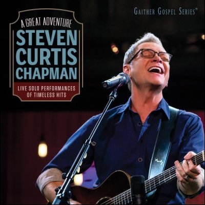 A Great Adventure (Live) Album Review by Steven Curtis Chapman