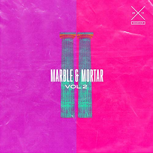 Marble & Mortar Vol. 2 (Live) EP by 29:11 Worship