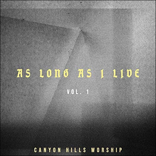 As Long As I Live Vol. 1 (Live) EP by Canyon Hills Worship