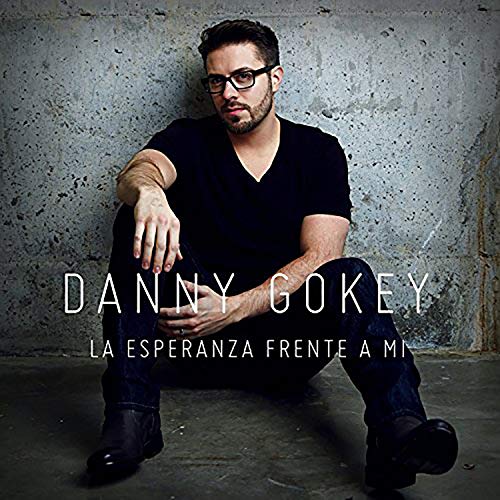 La Esperanza Frente A Mi by Danny Gokey