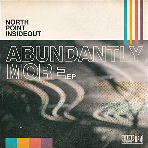 Abundantly More EP by North Point Worship