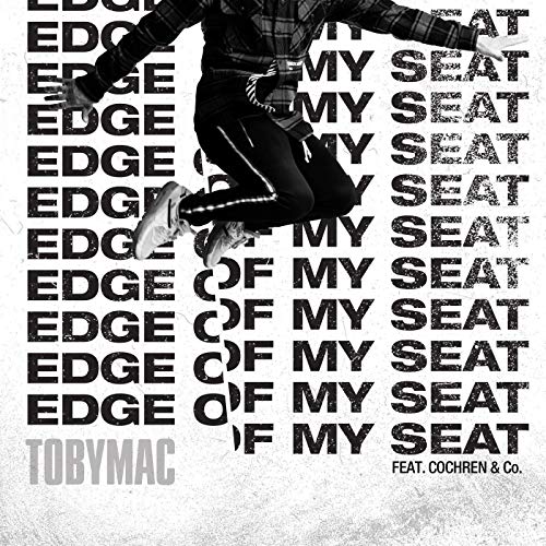 Edge of My Seat (Radio Version) (feat. Cochren & Co.) (Single) by TobyMac