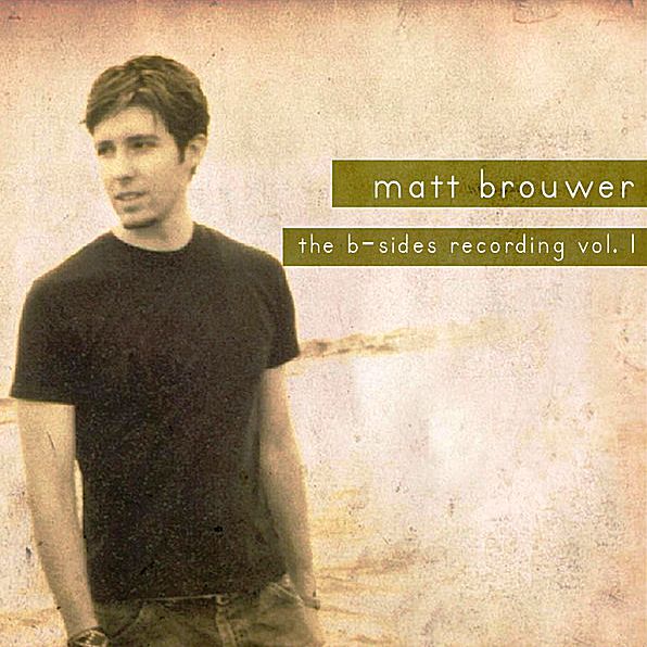 The B-Sides Recording Vol. 1 by Matt Brouwer