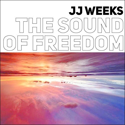 The Sound of Freedom EP by JJ Weeks