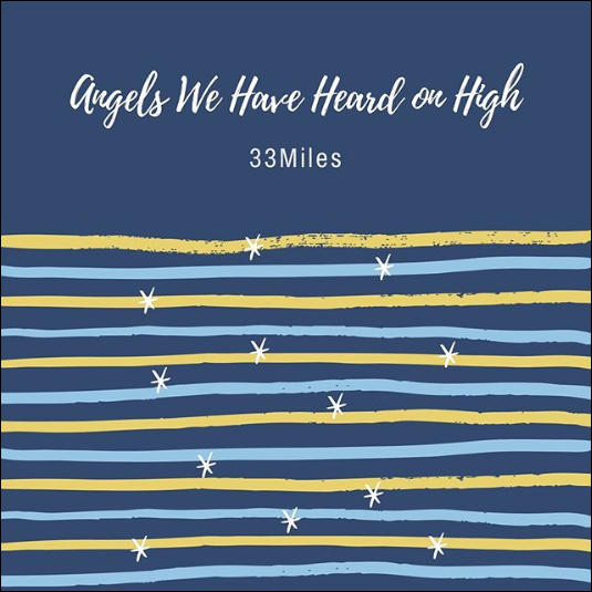 Angels We Have Heard On High (Single) by 33Miles