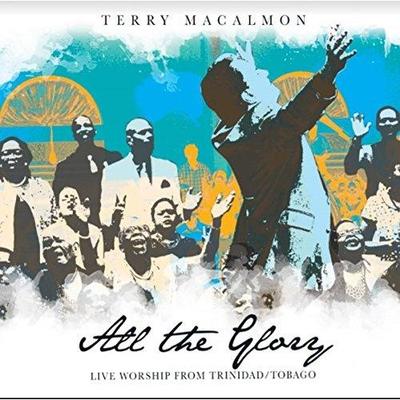 All The Glory, Live Worship from Trinidad/Tobago by Terry MacAlmon