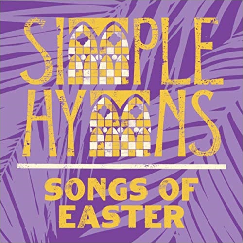Songs of Easter by Simple Hymns