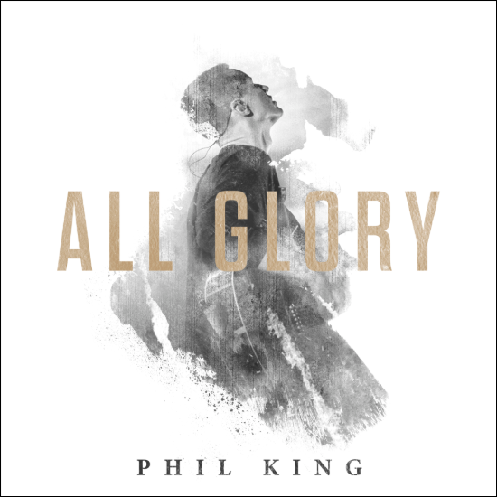 All Glory (Live) by Phil King