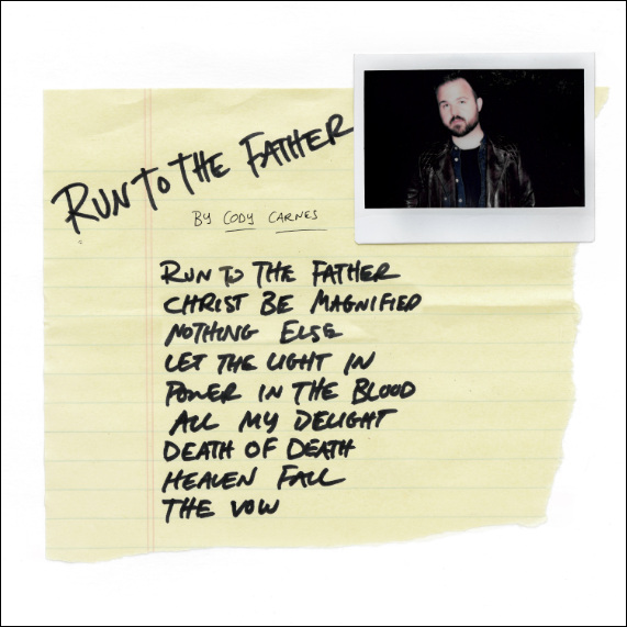 Run To The Father by Cody Carnes