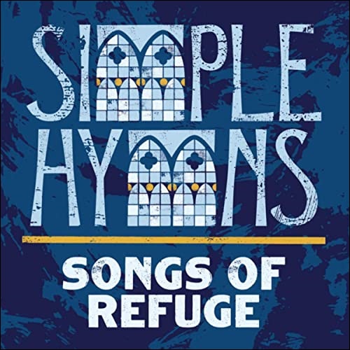 Songs of Refuge by Simple Hymns