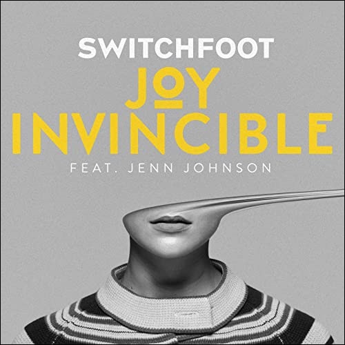 Joy Invincible (feat. Jenn Johnson) (Single) by Switchfoot