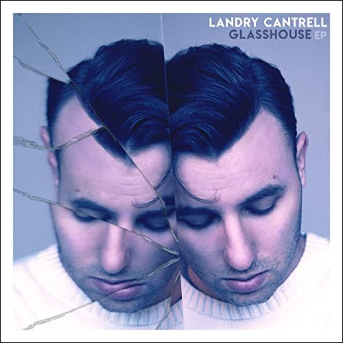 Glasshouse EP by Landry Cantrell