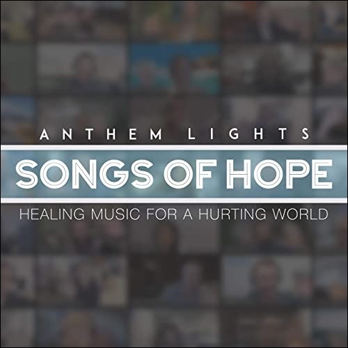 Songs of Hope: Healing Music for a Hurting World by Anthem Lights