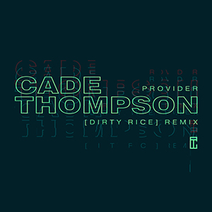 Provider (Dirty Rice Remix) (Single) by Cade Thompson