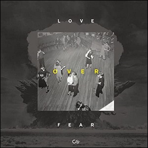 Love Over Fear EP by Community Music