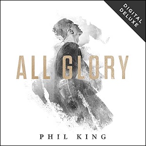 All Glory (Live Digital Deluxe) by Phil King