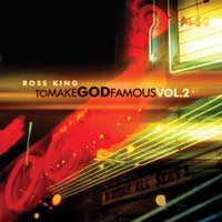 To Make God Famous Vol. 2 by Ross King