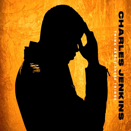 Think About These Things by Charles Jenkins