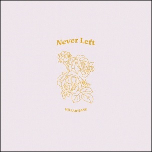 Never Left (Single) by HillaryJane