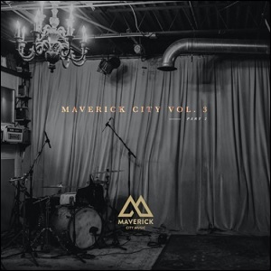 Maverick City, Vol. 3 Pt. 2 by Maverick City Music