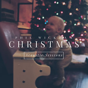 Christmas: The Acoustic Sessions by Phil Wickham