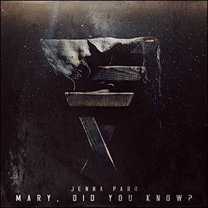 Mary, Did You Know? (Single) by Jenna Parr