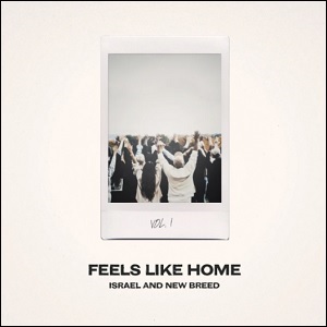 Feels Like Home, Vol. 1 by Israel Houghton & New Breed