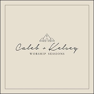 Worship Sessions by Caleb + Kelsey
