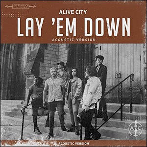 Lay 'Em Down (Acoustic Version) (Single) by Alive City